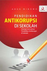 Image of Pendidikdian Anti Korupsi di Sekolah: Strategi Internalisasi Pendidikan Anti Korupsi di Sekolah