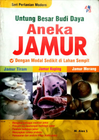 Image of Untung Besar Budi Daya Aneka Jamur : dengan modal sedikit di lahan sempit