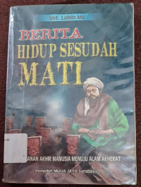 Image of Berita Hidup Sesudah Mati : Perjalanan Akhir Manusia Menju Alam Akherat