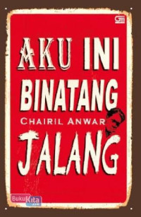 Image of Aku Ini Binatang Jalang : Koleksi sajak 1942-1949