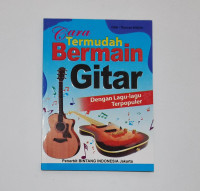 Image of Cara Termudah Bermain Gitar : Dengan lagu-lagu populernya
