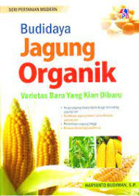 Image of Budidaya Jagung Organik Varietas Baru yang Kian diburu  Haryanto Budiman
